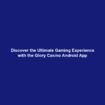 Discover the Ultimate Gaming Experience with the Glory Casino Android App